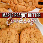 Peanut Butter Maple Cookies are chewy, buttery cookies made with brown sugar, oats, maple syrup & peanut butter chips!